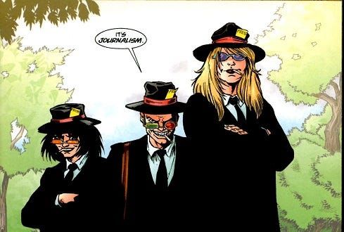 Yelena Rossi, Spider Jerusalem, and Channon Yarrow standing abreast (and in that order), in black suits, with brimmed black hats with red headbands with a yellow "press" card stuck inside of them. They are all wearing designer sunglasses and have a cigarette in their mouths.

Spider Jerusalem states, with a devious grin, "It's JOURNALISM". 