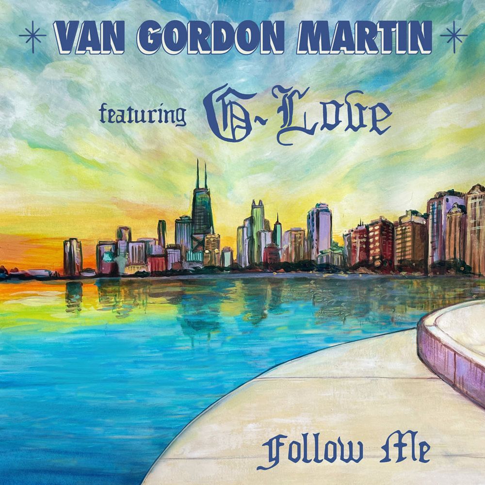 Van Gordon Martin - Follow Me (feat. G. Love)