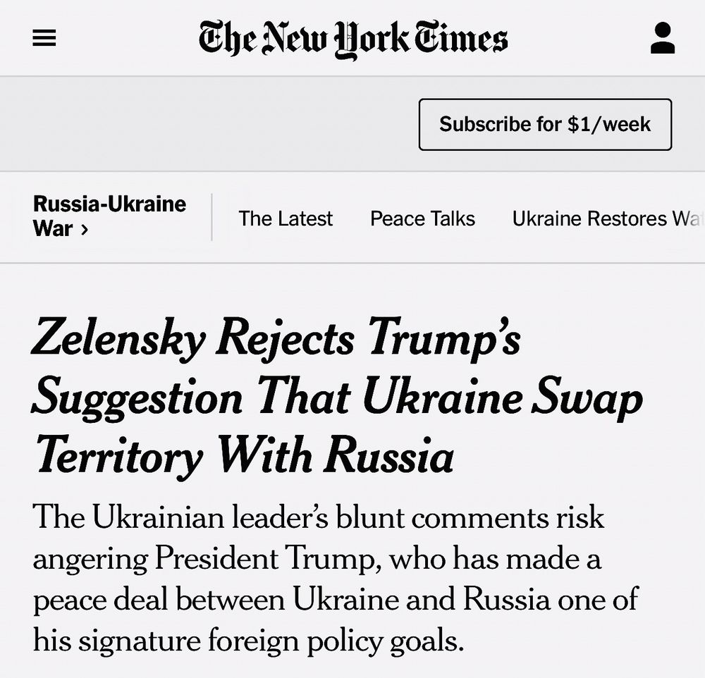 The New York Times 

Zelensky Rejects Trump's Suggestion That Ukraine Swap Territory With Russia

The Ukrainian leader's blunt comments risk angering President Trump, who has made a peace deal between Ukraine and Russia one of his signature foreign policy goals.