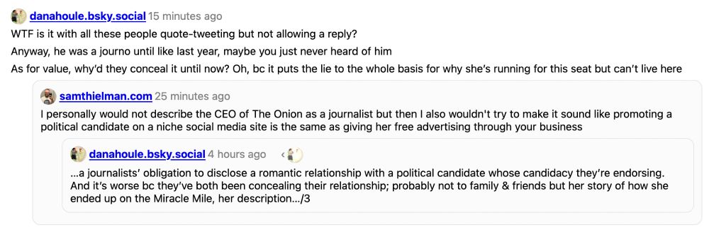 Screenshot of Dana Houle's whine-ass bsky profile. The original post in this chain was quoting "...a journalists' obligation to disclose a romantic relationship with a political candidate whose candidacy they're endorsing. And it's worse bc they've both been concealing their relationship; ....."