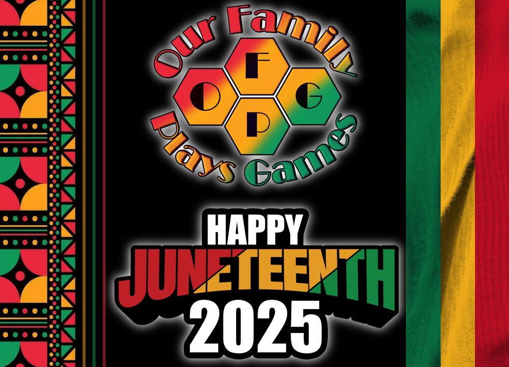A Juneteenth graphic with Our Family Plays Games' logo at the top, and "Happy Juneteenth 2025" written at the bottom in bold letters and featuring the Juneteenth colors of red, yellow, green, and black, as well as some white for visibility. On the left side of the image is a pattern in the Juneteenth colors styled after traditional African print designs, and on the right side of the image are snippets of a flag in the Juneteenth colors.