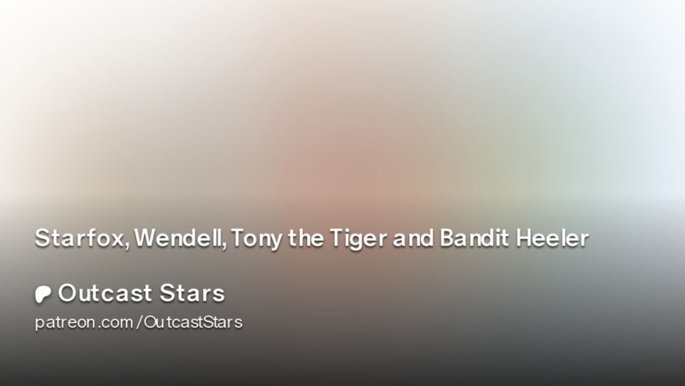 Starfox, Wendell, Tony the Tiger and Bandit Heeler | Outcast Stars