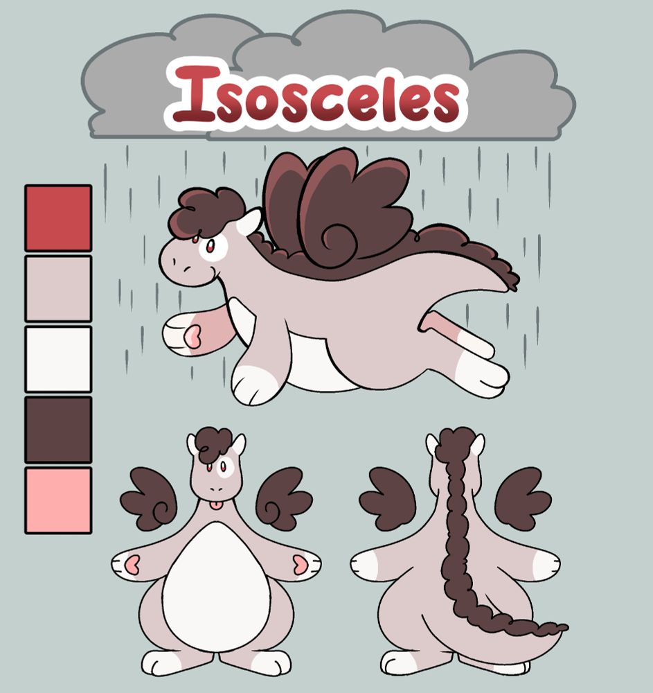 Isosceles the dragon- shes mostly grey/brown with floating, cloud like wings. she has pawpads shaped like hearts and curly hair