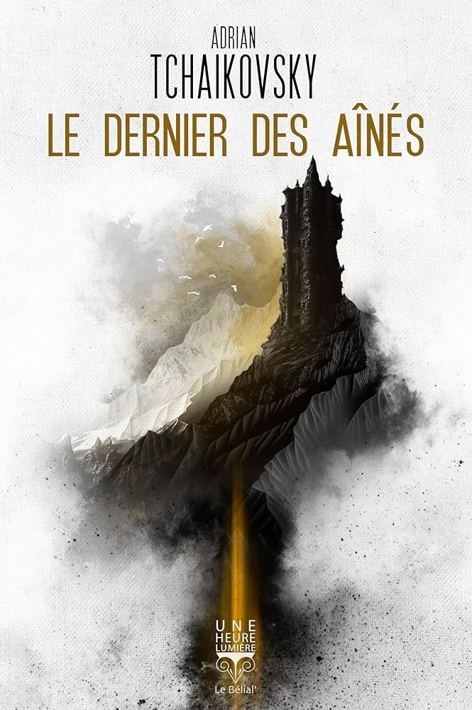 Couverture du livre Le dernier des aînés de Adrian Tchaikovsky aux éditions Le belial collectionnune heure lumière. La couverture est blanche et au centre se dresse une grande tour médiéval à flan de montagne