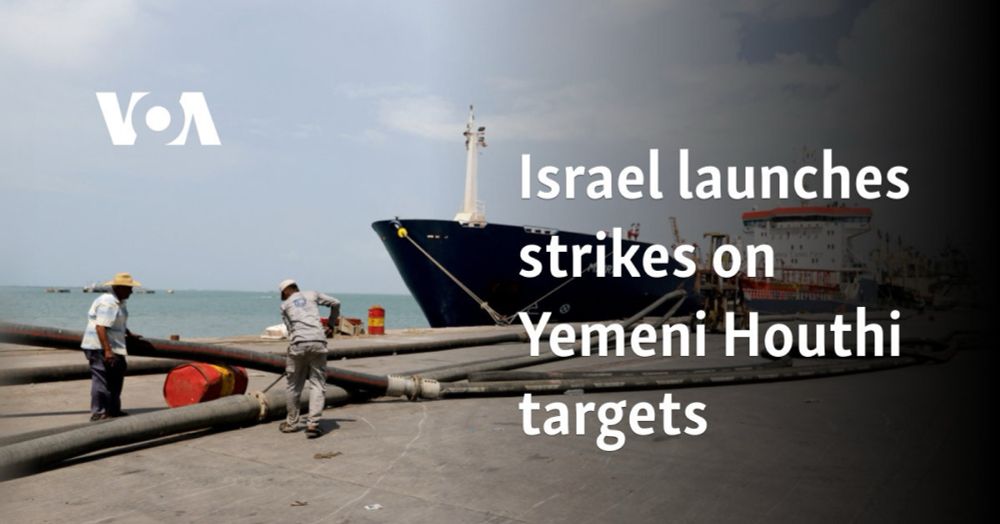 Israel launches strikes on Yemeni Houthi targets