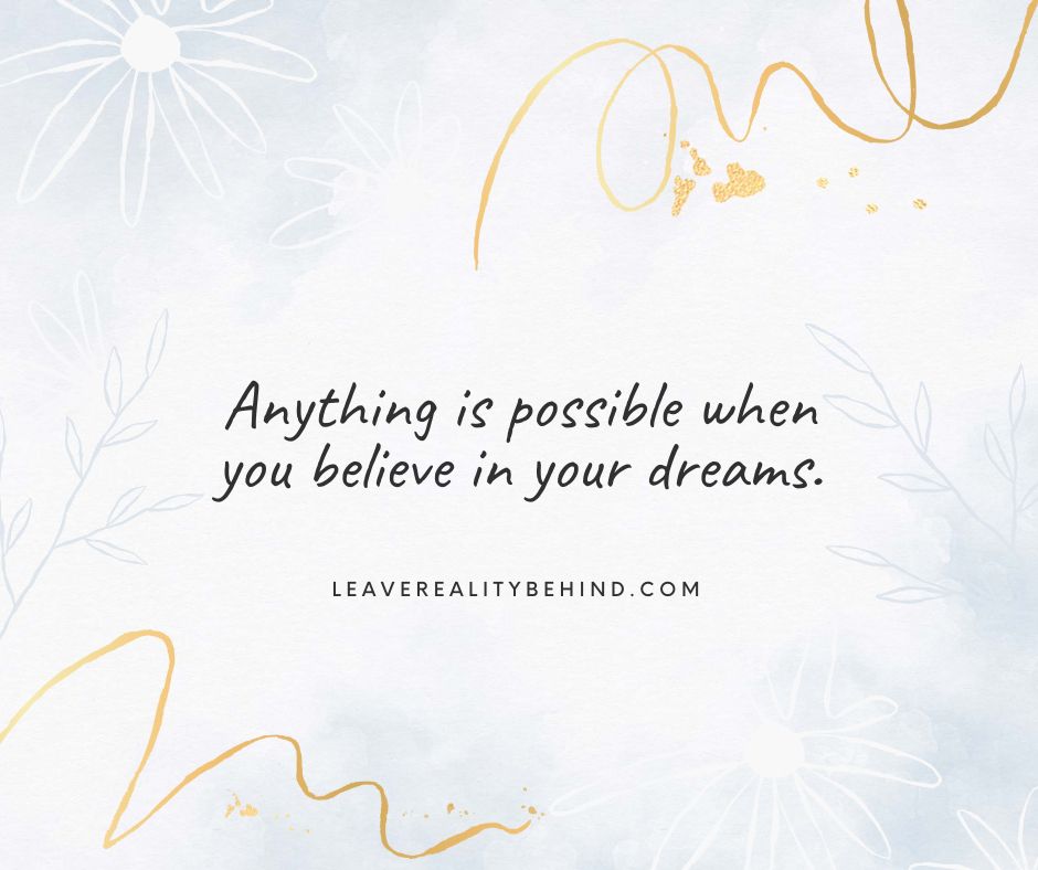 Anything is possible when you believe in your dreams!