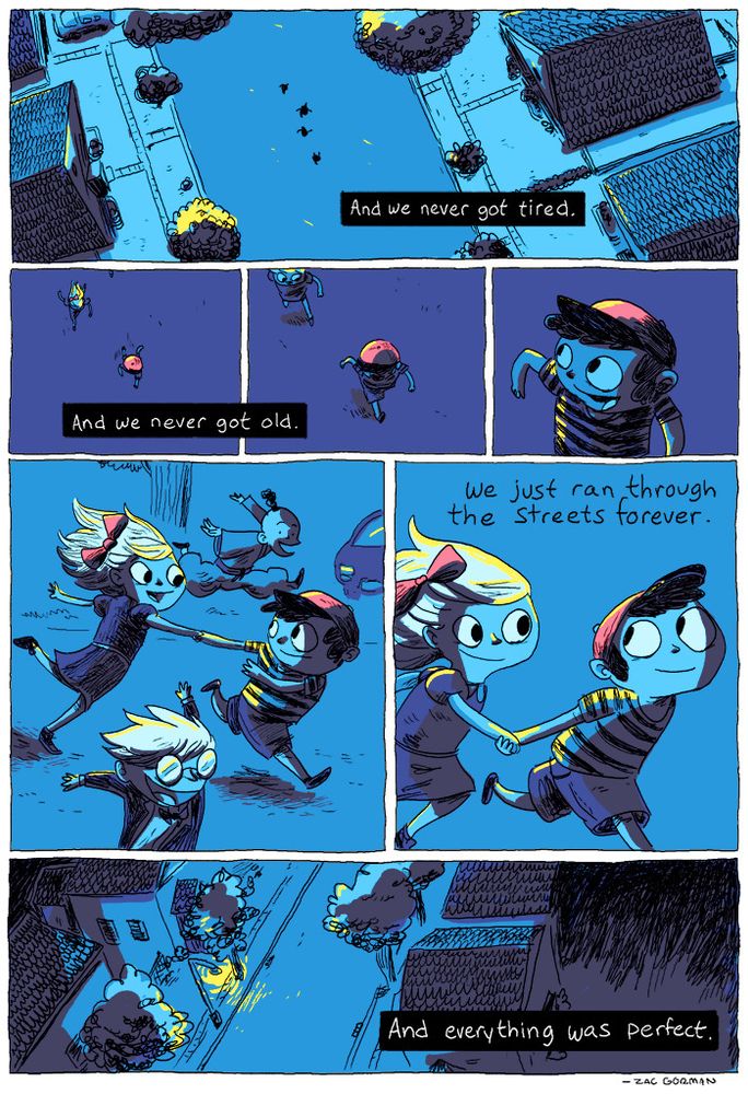 A comic of 4 young children running down a street at night. It says “and we never got tired.” “And we never got old.” “We just ran through the streets forever.” “And everything was perfect”