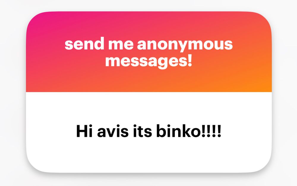 send me anonymous messages!

Hi avis it’s binko!!!!