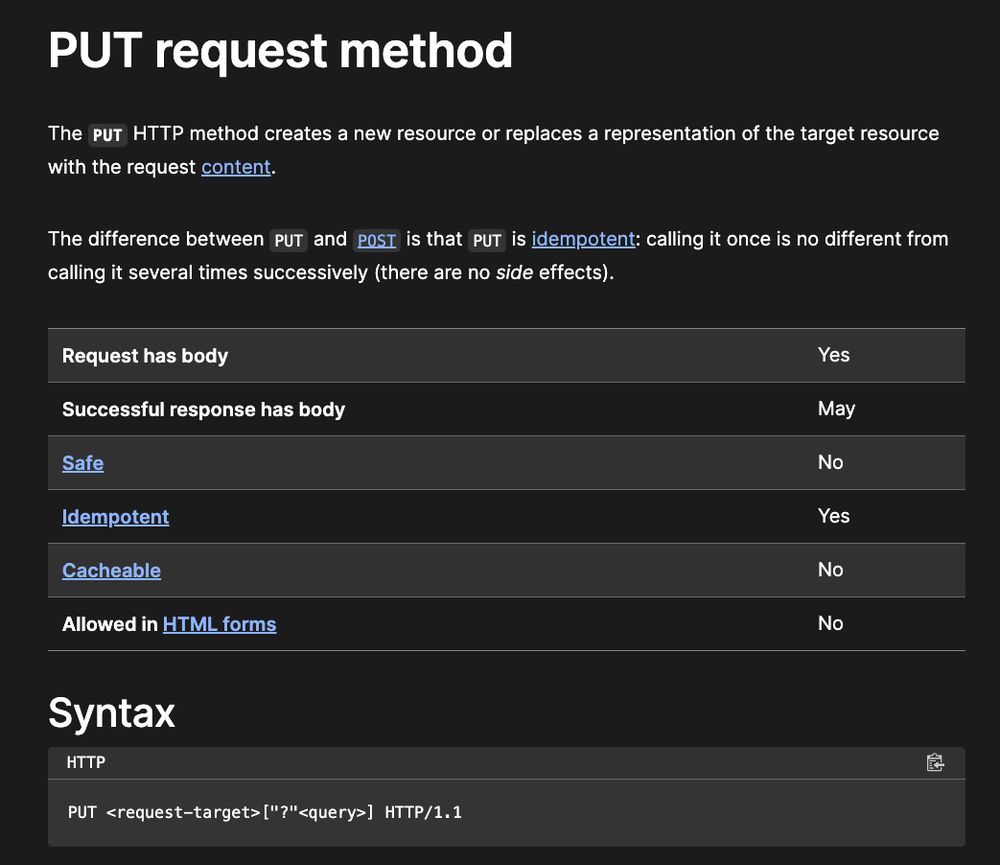 PUT request method
The PUT HTTP method creates a new resource or replaces a representation of the target resource with the request content.

The difference between PUT and POST is that PUT is idempotent: calling it once is no different from calling it several times successively (there are no side effects).