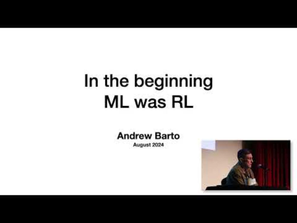 Andy Barto - In the Beginning ML was RL - RLC 2024