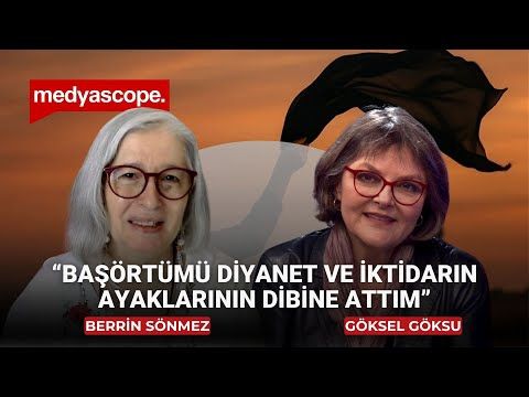 Berrin Sönmez başörtüsünü neden çıkardığını İLK KEZ açıklıyor!