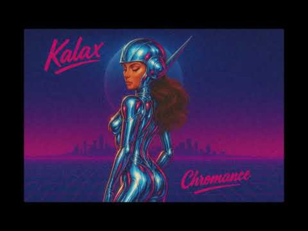 Kalax - Chromance (Chrome + Romance) New Single Out Now!!