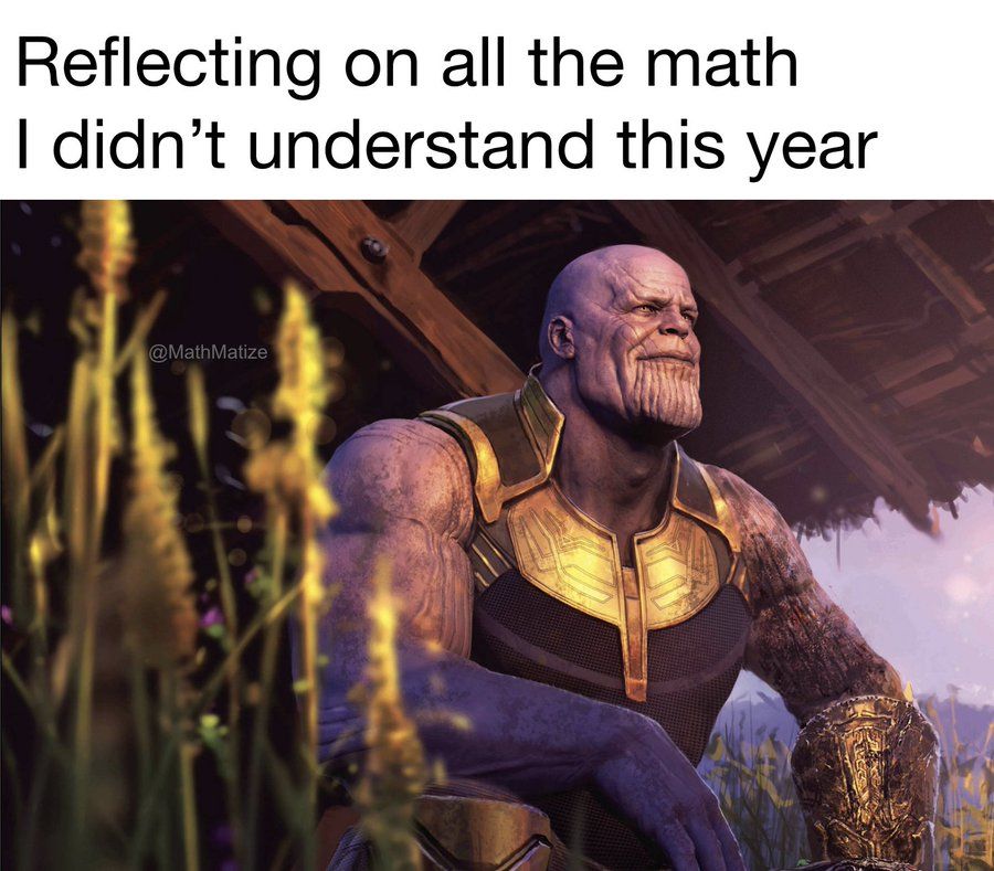 The text "reflecting on all the math I didn't understand this year" above a picture of Thanos looking into the sunset