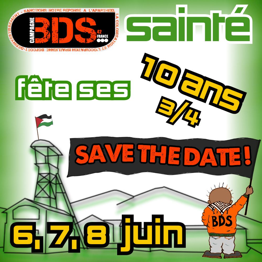 Affiche annonçant la célébration des 10 ans et trois quarts du comité Stéphanois de la campagne BDS (Boycott, Désinvestissement, Sanctions) à Saint-Étienne, organisée par le collectif BDS 42 France. L’événement est prévu les 6, 7 et 8 juin. L’image utilise des tons verts et blancs (ici c'est Sainté bébé !) avec des éléments graphiques stylisés : un chevalement de mine surmonté d’un drapeau palestinien, deux crassiers en arrière-plan, et le personnage Handala  vu de dos tenant une bannière noire où est inscrit « SAVE THE DATE ! » en lettres rouges. Il porte une veste orange marquée “BDS” et un keffieh sur ses épaules. Le logo de la campagne BDS 42 France est visible en haut à gauche, et les mots « sainté fête ses 10 ans 3/4 » sont répartis dans différentes polices et orientations sur l’image.