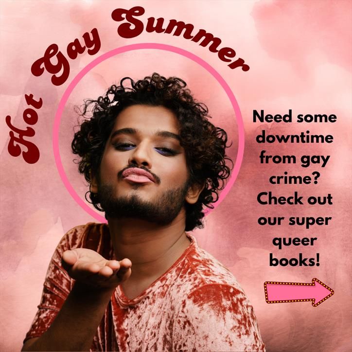 Hot Gay Summer. Need some downtime  from gay crime? Check out our super queer books!