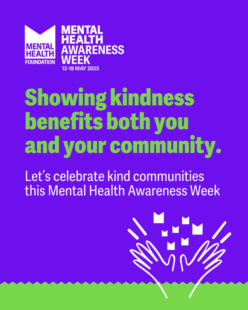 A purple and green graphic that reads: Showing kindness benefits both you and your community. Let's celebrate kind communities this Mental Health Awareness Week.