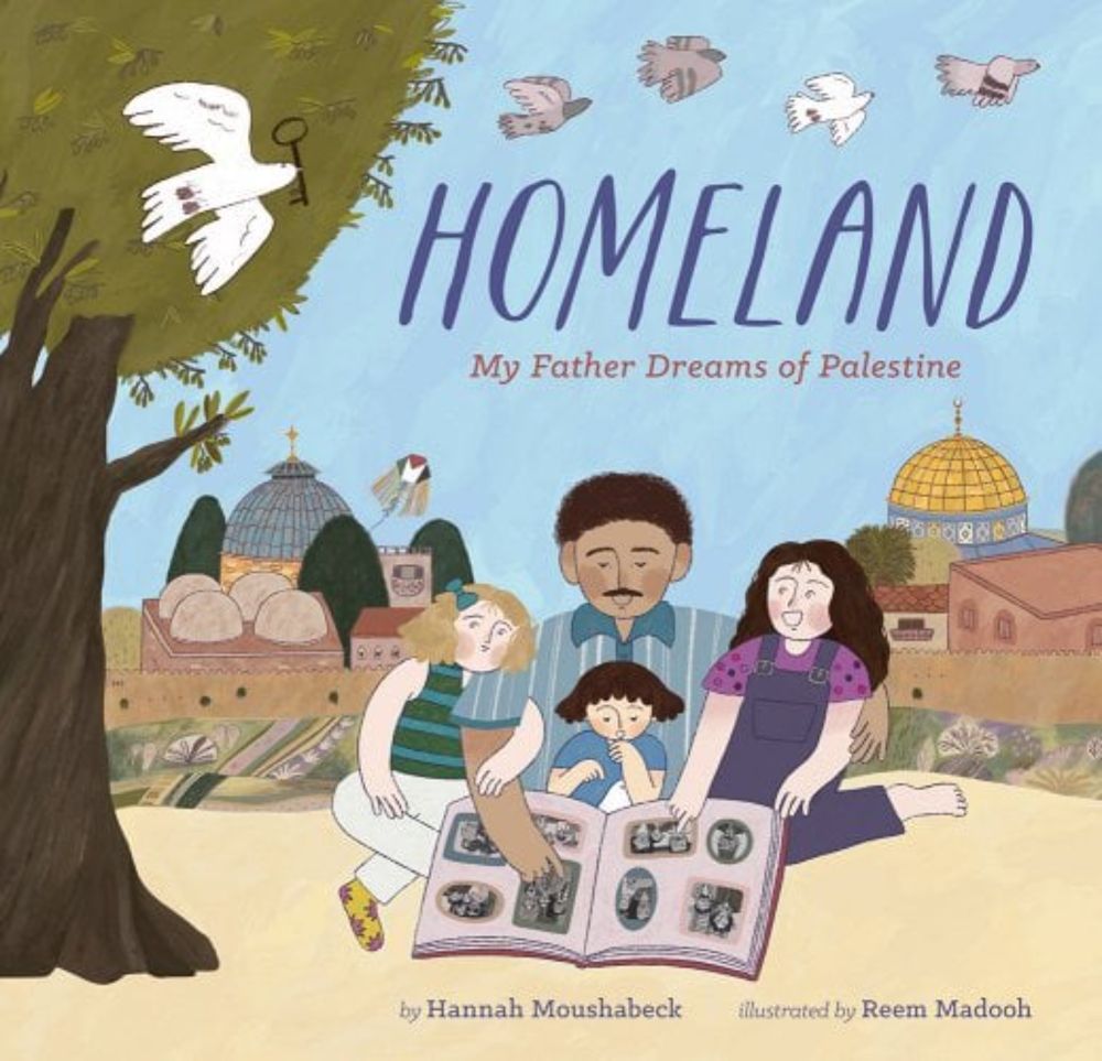 Homeland: My Father Dreams of Palestine a book by Hannah Moushabeck and Reem Madooh