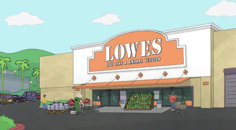 "Lowes, but like an animal version"