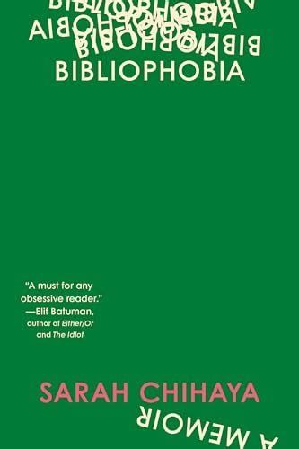 Hardback book cover for Bibliophobia: A Memoir by Sarah Chihaya. Published by Random House. 214 pp. $29