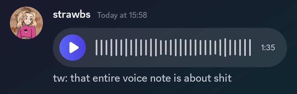 a voice note I sent with the caption "tw: that entire voice note is about shit" and I do mean that literally 