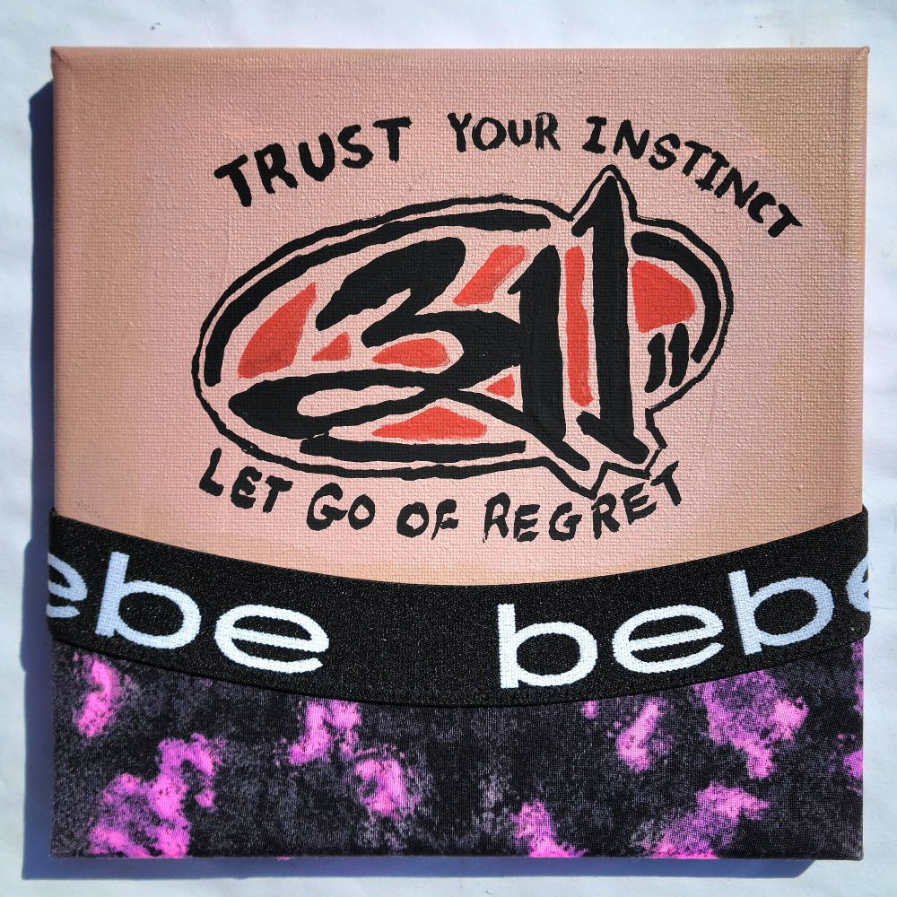 A painting of a woman's lower back with a tattoo (commonly known as a " tramp stamp")of the band 311's logo with the words "trust your instinct, let go of regret" around the logo, a reference to the lyrics of the popular song "All Mixed Up". A real pair of women's panties (bebe brand) is used as the waistline in the painting.