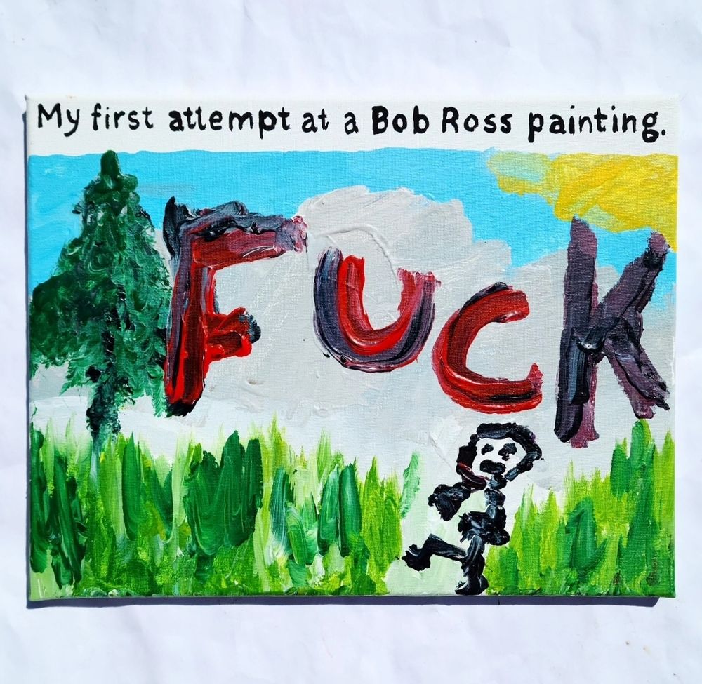 A failed attempt at a Bob Ross painting with the word "fuck" painted in the middle