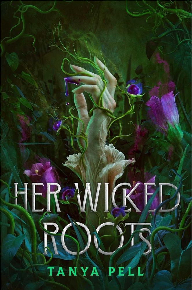 Cover of the Gothic novel Her Wicked Roots by Tanya Pell. A pale hand that appears to be morphing into a flower “grows” from a garden bed of greenery and purple flowers expelling smoke. 