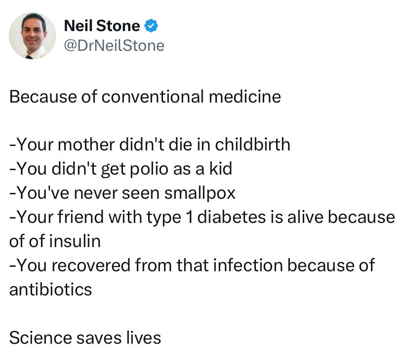 Because of conventional medicine 
-your mother didn’t die in childbirth 
-you didn’t get polio as a kid
-you’ve  never seen smallpox
-your friend with type 1 diabetes is alive because of insulin 
-you recovered from the infection because of antibiotics 
Science saves lives. 