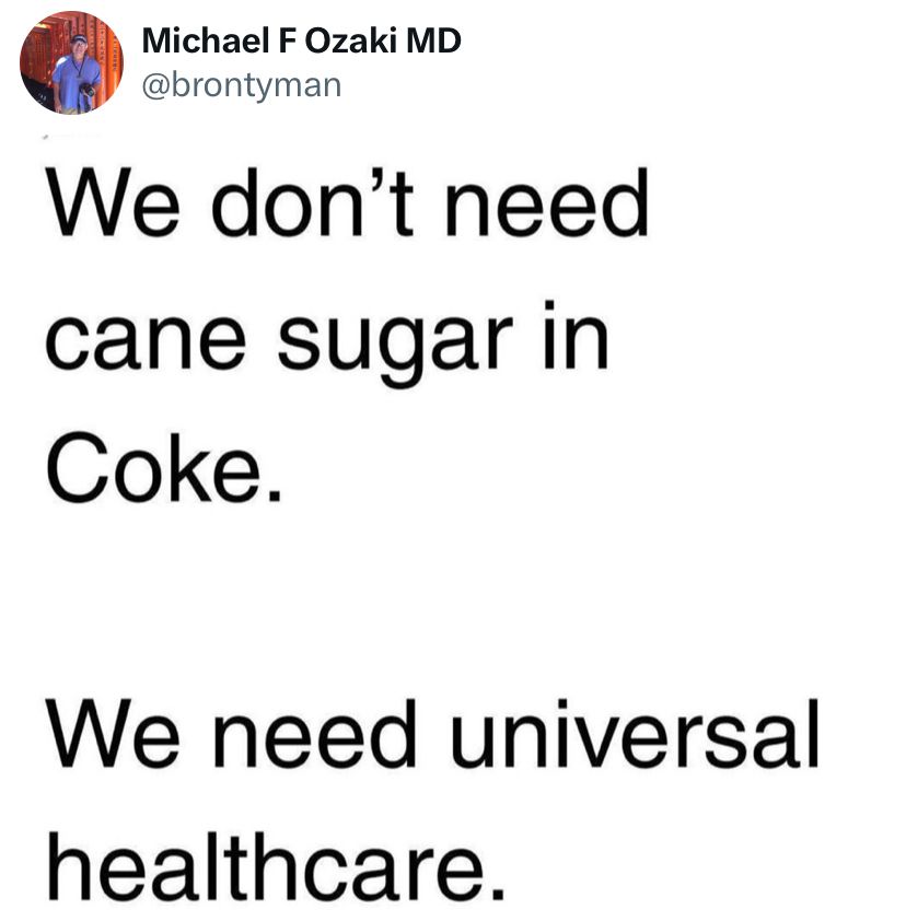 We don’t need cane sugar in Coke.  We need universal healthcare.