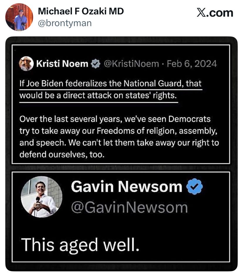 Kristi Noem-if Joe Biden federalizes the National Guard, that would be a direct attack on states’ right. Newsom-this aged well. 