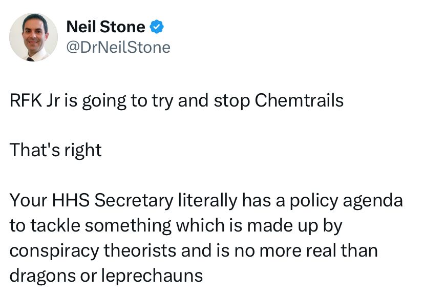 RFK Jr is going to try and stop Chemtrails.  That’s right.  Your HHS Secretary has a policy agenda to tackle something which is made up by conspiracy theorists and is no more real than dragons or leprechauns. 