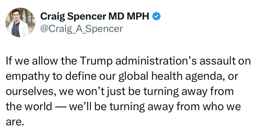 If we allow the Trump administration’s assault on empathy to define our global health agenda, or ourselves, we won’t just be turning away from the world—we’ll be turning away from who we are 
.
