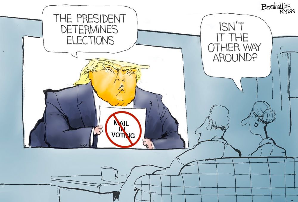 Cartoon-
Trump: the president determines elections
Woman: isn’t it the other way around?
