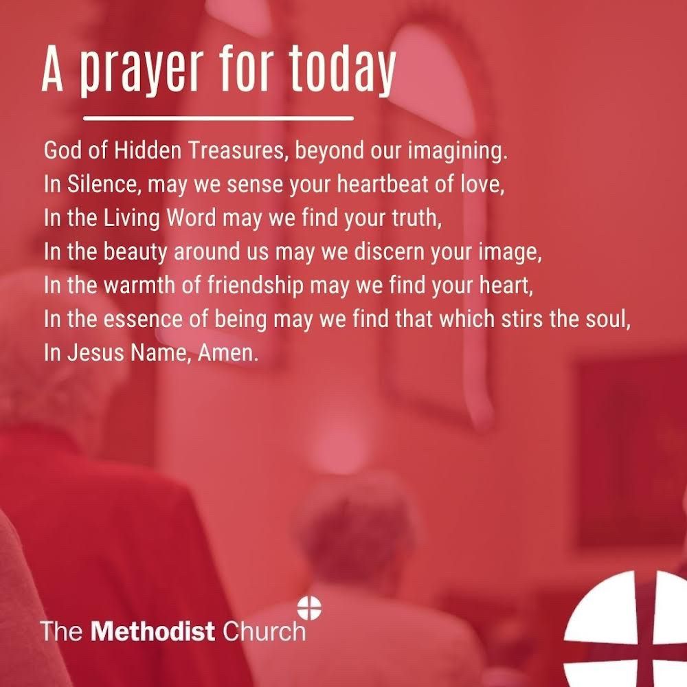 A prayer for today:
God of Hidden Treasures, beyond our imagining.
In Silence, may we sense your heartbeat of love,
In the Living Word may we find your truth,
In the beauty around us may we discern your image,
In the warmth of friendship may we find your heart,
In the essence of being may we find that which stirs the soul, In Jesus Name,
Amen