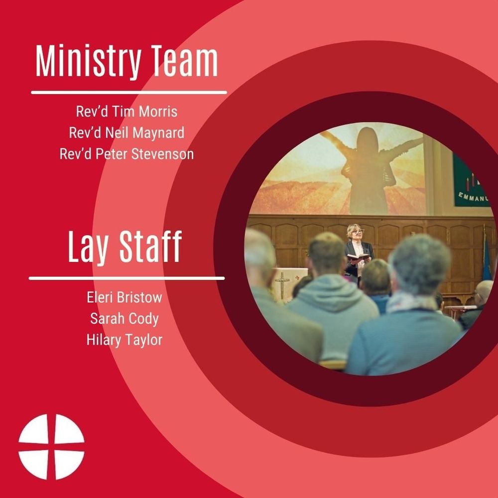 Ministry Team: Rev’d Tim Morris; Rev’d Neil Maynard; Rev’d Peter Stevenson. Lay Employees: Eleri Bristow; Sarah Cody; Hilary Taylor.
