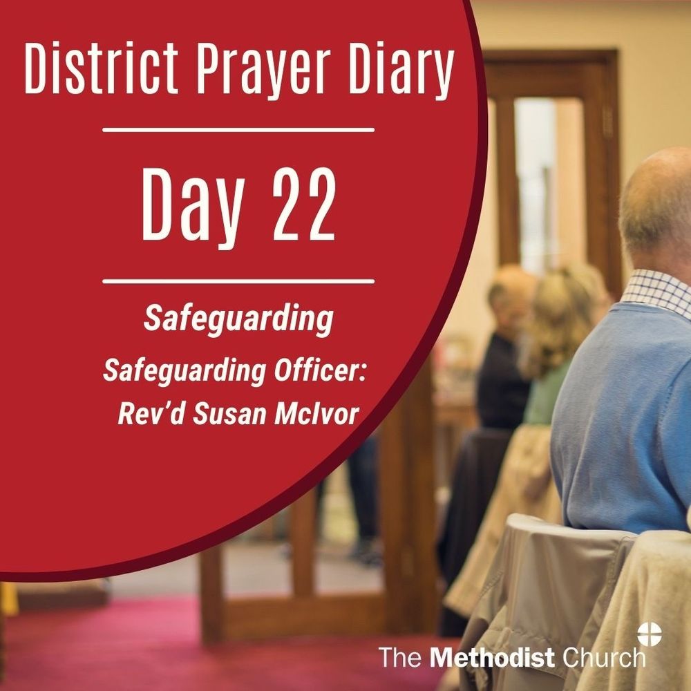 Day 22: Safeguarding 
District Safeguarding Officer: Rev’d Susan McIvor