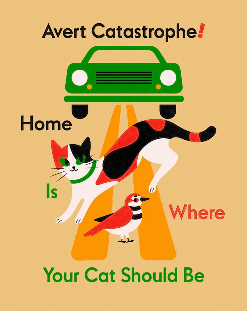 A flat, colorful poster that reads "Avert Catastrophe! Home is where your cat should be"