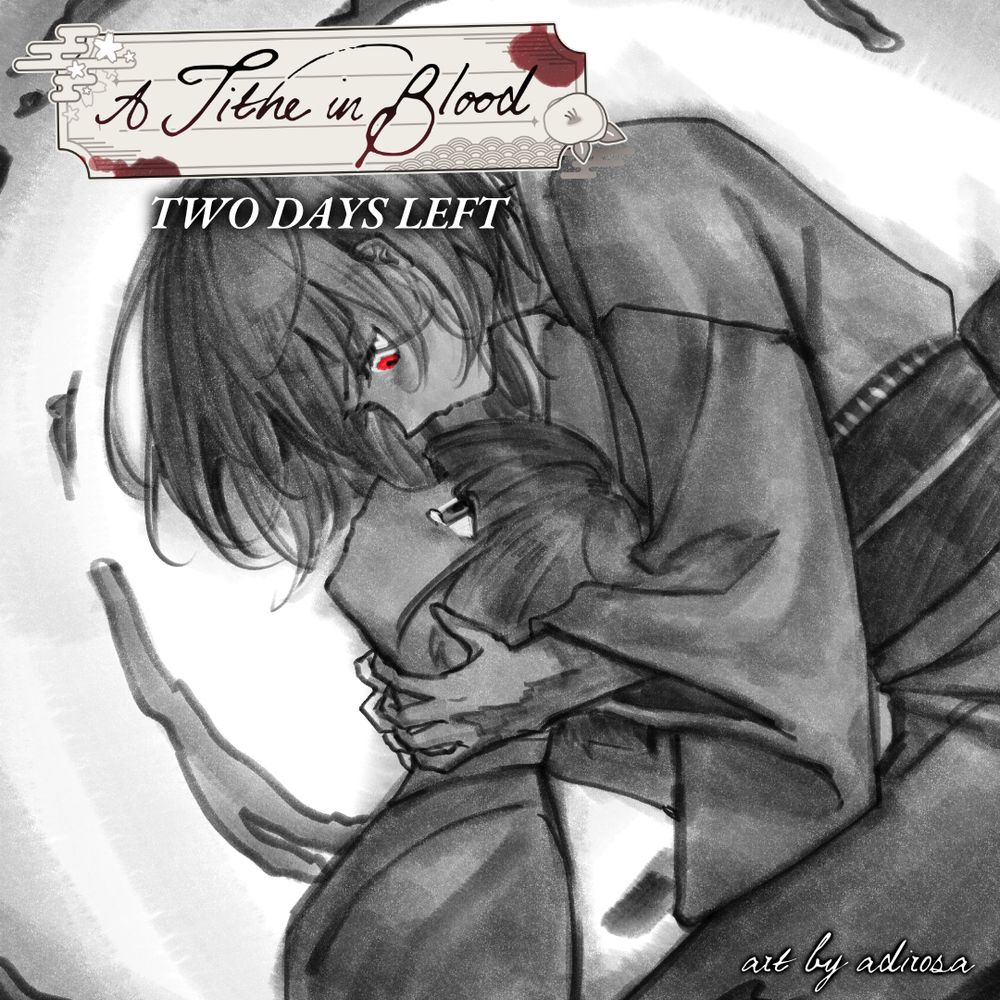 A Tithe in Blood
TWO DAYS LEFT
art by adirosa