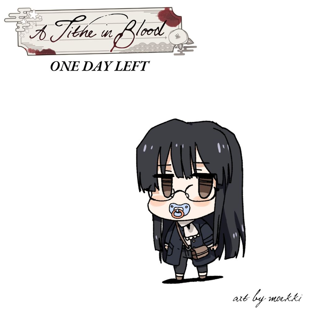 A Tithe in Blood
ONE DAY LEFT
art by moekki