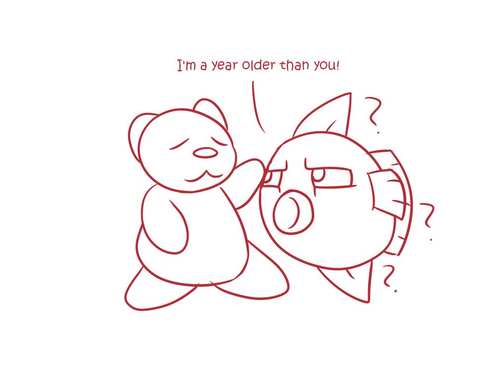 Kine: I'm a year older than you!