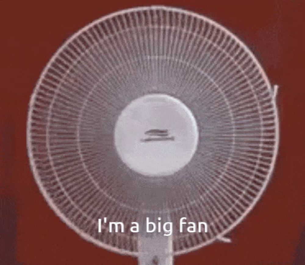 a fan that says i 'm a big fan