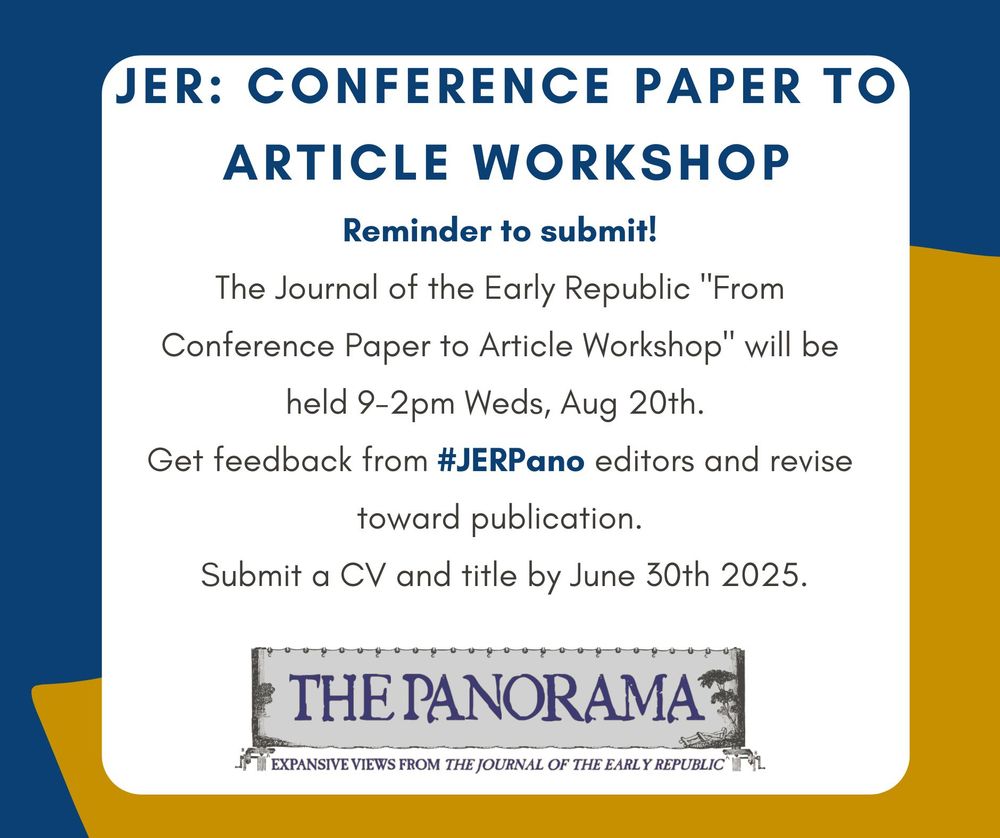 Text tile image "JER: Conference Paper to Article Workshop" A reminder to submit. The Journal of The Early Republic will be hosting a workshop from 9-2 on Wednesday August 20th. Authors will receive feedback on how to convert a conference paper into an article. Submit a CV and Title by June 30th to the link in the post. 