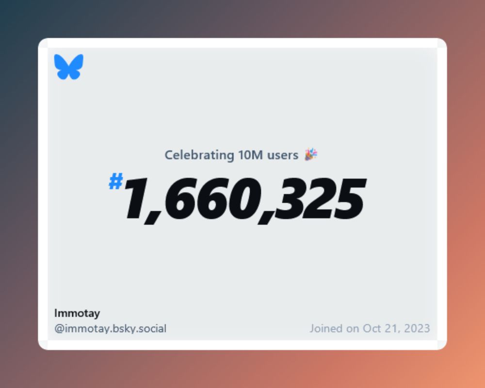 A virtual certificate with text "Celebrating 10M users on Bluesky, #1,660,325, Immotay ‪@immotay.bsky.social‬, joined on Oct 21, 2023"
