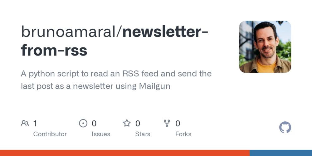 GitHub - brunoamaral/newsletter-from-rss: A python script to read an RSS feed and send the last post as a newsletter using Mailgun