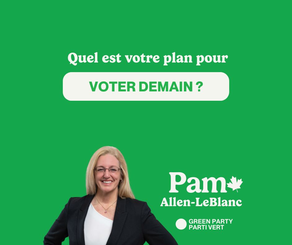Texte: Quel est votre plan pour voter demain?
Photo de Pam Allen-LeBlanc et le logo du Parti vert.