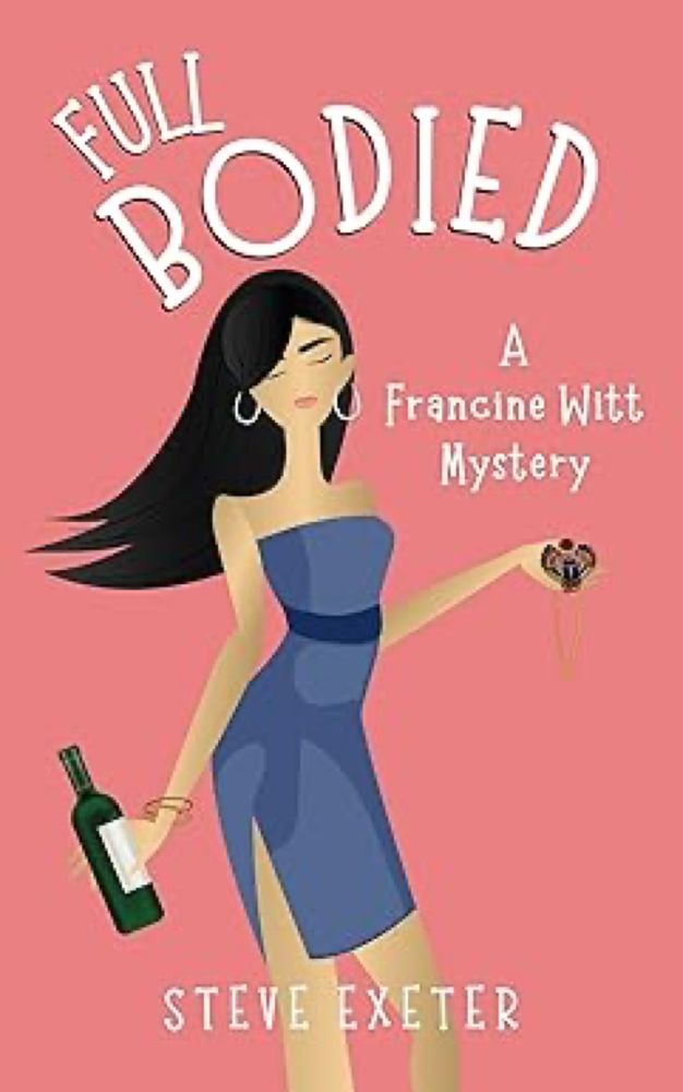 Amazon.com: FULL BODIED: A Francine Witt Mystery eBook : Exeter, Steve: Kindle Store