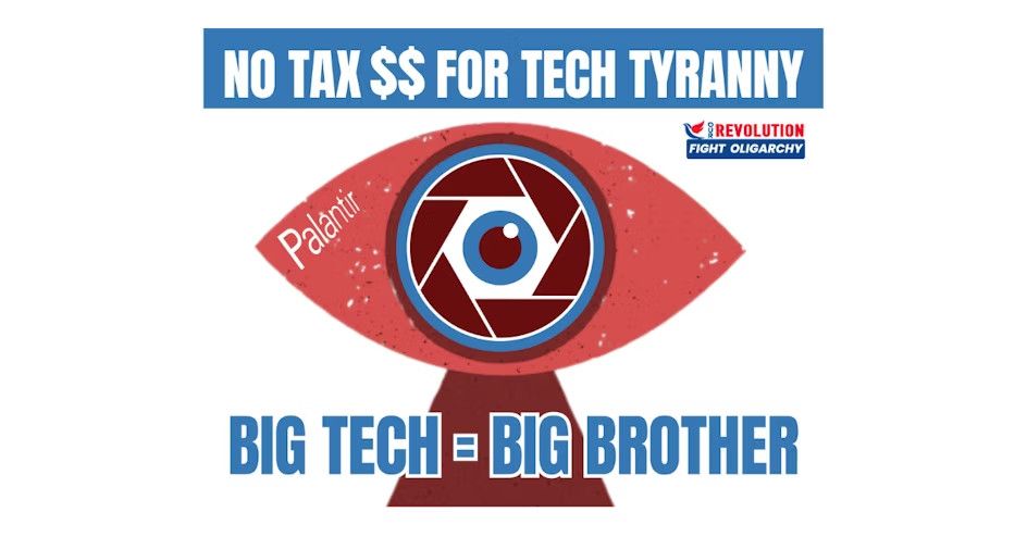 NO TAX $$ FOR TECH TYRANNY
BIG TECH = BIG BROTHER
-drawing of Palantir security camera