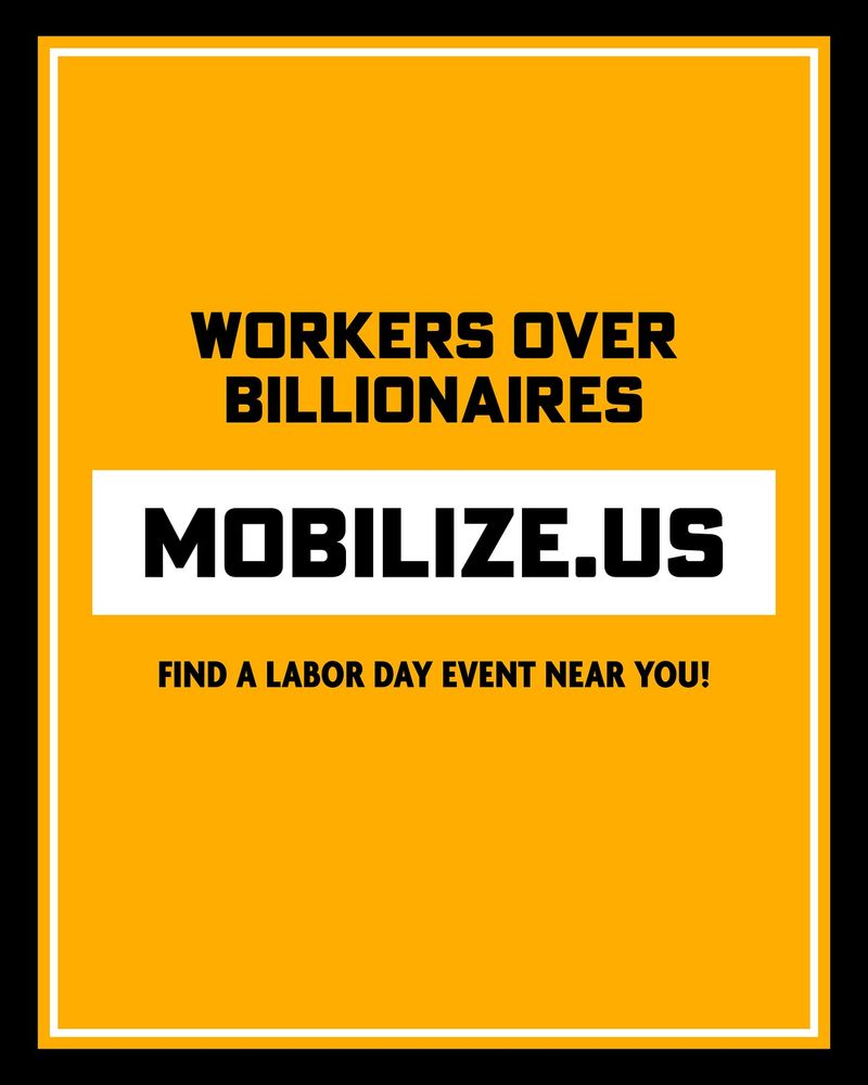 WORKERS OVER BILLIONAIRES MOBILIZE.US FIND A LABOR DAT EVENT NEAR YOU