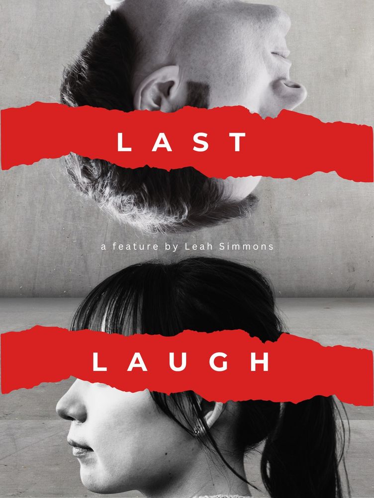 Image in black and white of a man upside down in profile over a woman, right-side up, in profile. They face different ways with jagged, red paper torn across their eyes. On top, the word LAST and the bottom LAUGH with text "a feature by Leah Simmons" down the middle.