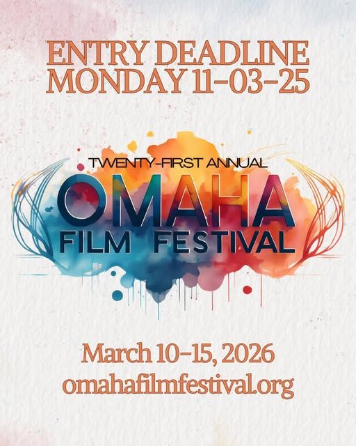 ENTRY DEADLINE MONDAY 11-3-25, 21st Annual Omaha Film Festival, March 10-15, 2026, omahafilmfestival.org